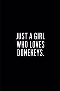 Just a Girl Who Loves Donekeys