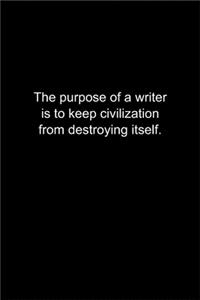 The purpose of a writer is to keep