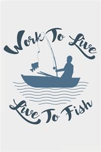 Work To Live Live To Fish