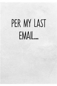 Per My Last Email