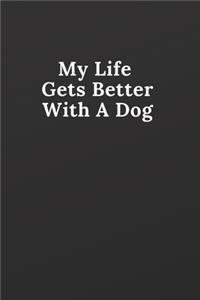 Life Gets Better With A Dog