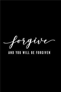 Forgive And You Will Be Forgiven