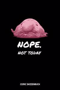 Nope Not Today Comic Skizzenbuch