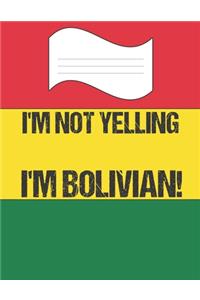 I'm Not Yelling I'm Bolivian