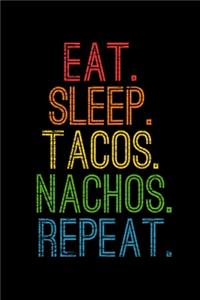 Eat Sleep Tacos Nachos Repeat