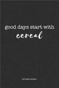 Good Days Start With Cereal