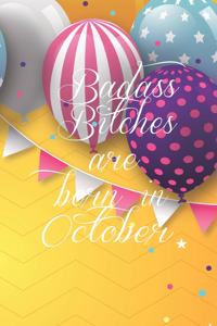 Badass Bitches Are Born In October