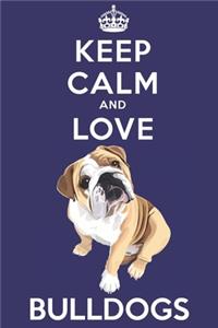 Keep Calm And Love Bulldogs