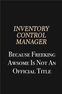 Inventory Control Manager Because Freeking Awsome is not an official title