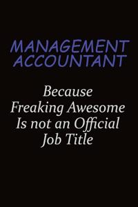 Management Accountant Because Freaking Awesome Is Not An Official Job Title