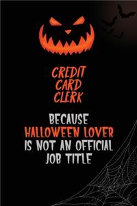 Credit Card Clerk Because Halloween Lover Is Not An Official Job Title