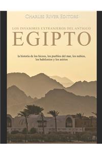 Los invasores extranjeros del antiguo Egipto