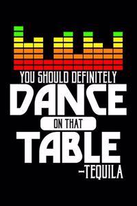 You should definitely dance on that table - Tequila: 6" x 9" 120 pages quad Journal I 6x9 graph Notebook I Diary I Sketch I Journaling I Planner I Gift for geek I funny Math