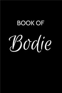 Bodie Journal: A Gratitude Journal Notebook for Men Boys Fathers and Sons with the name Bodie - Handsome Elegant Bold & Personalized - An Appreciation Gift - 120 C