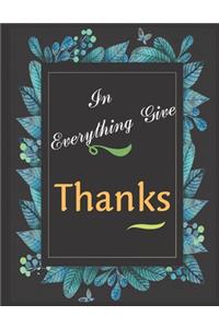 In Everything Give Thanks Notebook Journal Gift