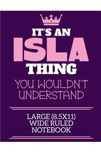 It's An Isla Thing You Wouldn't Understand Large (8.5x11) Wide Ruled Notebook