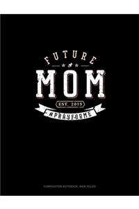 Future Mom Est. 2019 #Prayforme