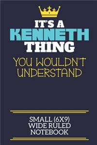 It's A Kenneth Thing You Wouldn't Understand Small (6x9) Wide Ruled Notebook