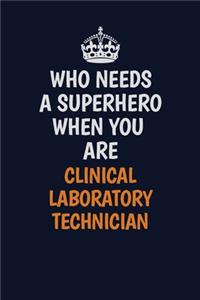Who Needs A Superhero When You Are Clinical Laboratory Technician