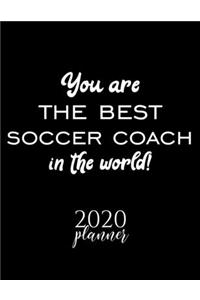 You Are The Best Soccer Coach In The World! 2020 Planner