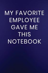 My Favorite Employee Gave Me This Notebook