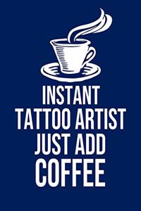 Instant Tattoo artist Just Add Coffee