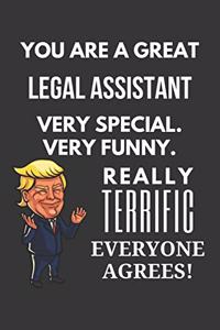 You Are A Great Legal Assistant Very Special. Very Funny. Really Terrific Everyone Agrees! Notebook: Trump Gag, Lined Journal, 120 Pages, 6 x 9, Matte Finish