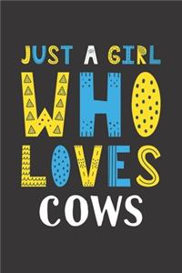 Just A Girl Who Loves Cows