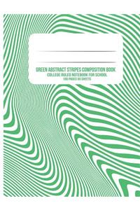 Green Abstract Stripes Composition Book: College Ruled Notebook for School