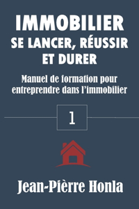 Immobilier - Se Lancer, Réussir Et Durer
