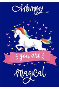 Mommy you are Magical
