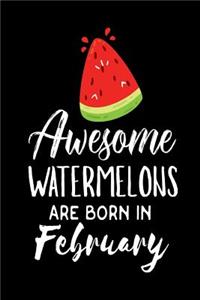 Awesome Watermelons Are Born In February