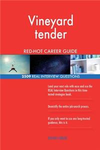 Vineyard tender RED-HOT Career Guide; 2509 REAL Interview Questions