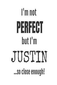 I'm Not Perfect But I'm Justin... So Close Enough!