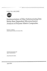 Implementation of Fiber Substructuring Into Strain Rate Dependent Micromechanics Analysis of Polymer Matrix Composites