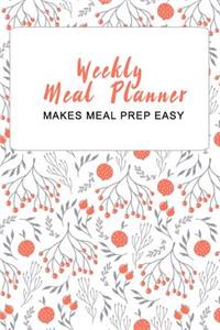 Weekly Meal Planner - Makes Meal Prep Easy: 52 Week Food Planner and Shopping List