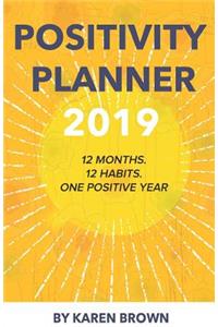 Positivity Planner 2019: 12 Habits. 12 Months. One Positive Year