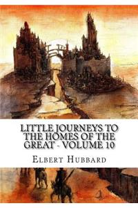 Little Journeys to the Homes of the Great - Volume 10