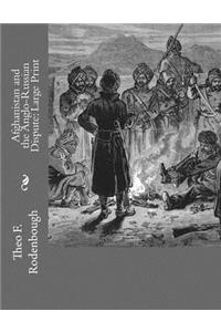 Afghanistan and the Anglo-Russian Dispute: Large Print