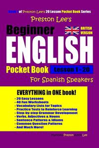 Preston Lee's Beginner English for Spanish Speakers Lesson 1 - 20 Pocket Book (British Version)
