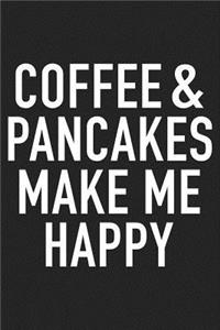 Coffee and Pancakes Make Me Happy