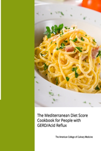 Mediterranean Diet Score Cookbook for People with GERD/Acid Reflux