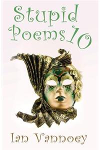 Stupid Poems 10
