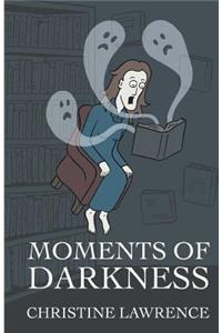 Moments of Darkness
