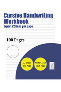 Cursive Handwriting Workbook (Expert 22 lines per page)