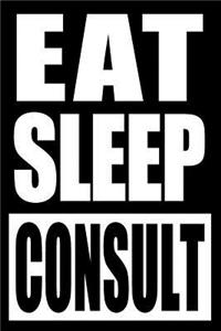 Eat Sleep Consult Gift Notebook for a Management Consultant, Medium Ruled Journal