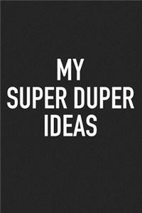 My Super Duper Ideas