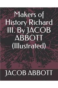 Makers of History Richard III. by Jacob Abbott (Illustrated)