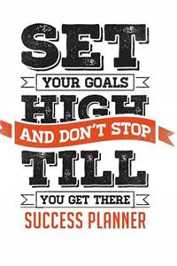 Set Your Goals High and Don't Stop Till You Get There