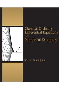 Classical Ordinary Differential Equations with Numerical Examples